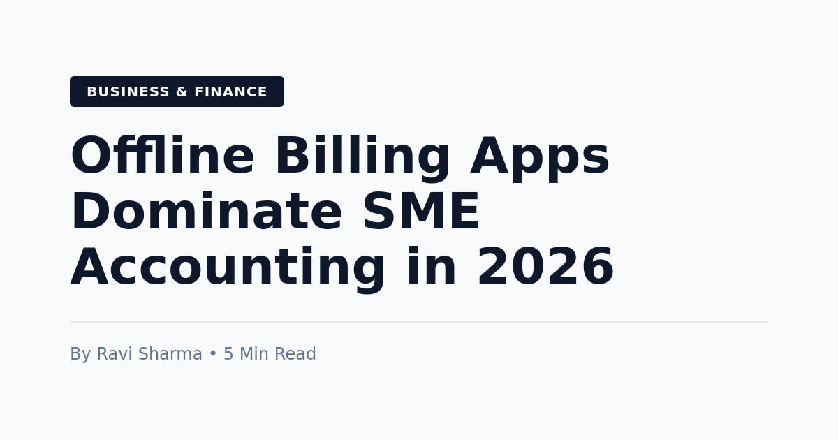2026 Trends in SME Accounting: Why Offline Billing Apps Like Vyapar Are Beating Cloud-Only Solutions