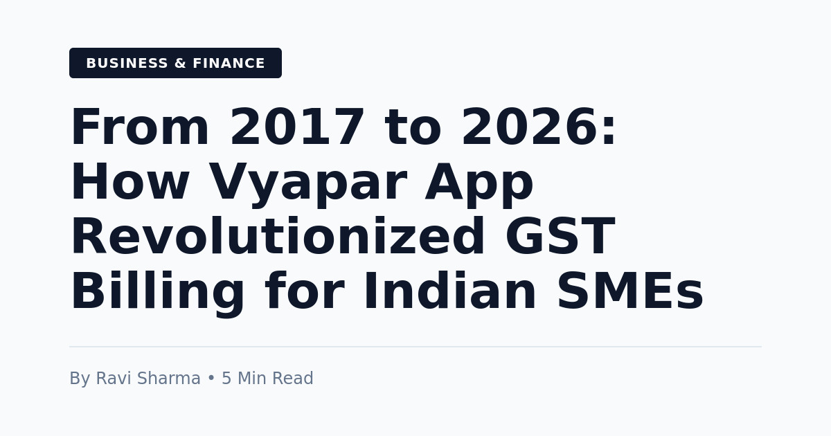 The Evolution of GST Billing in India: How Vyapar App Transformed Small Business Compliance Since 2017